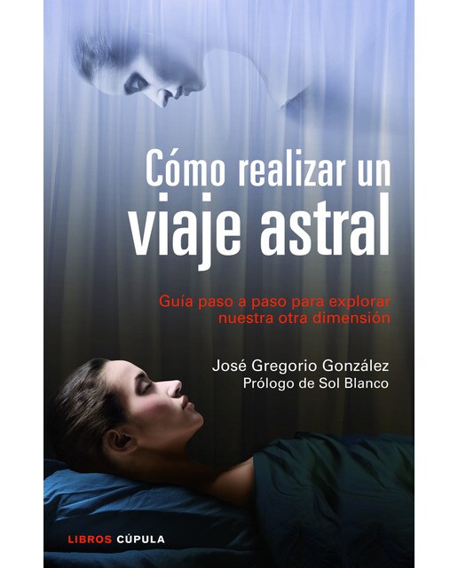 Cómo realizar un viaje astral: Guía para explorar nuestra otra dimensión (Capa mole com abas) 1