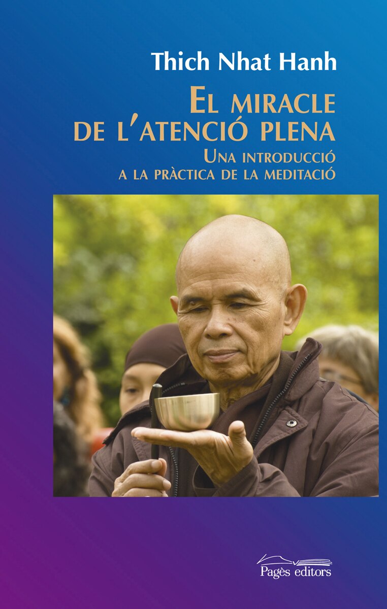 El miracle de l'atenció plena: Una introducció a la pràctica de la meditació (Capa mole com abas) 1
