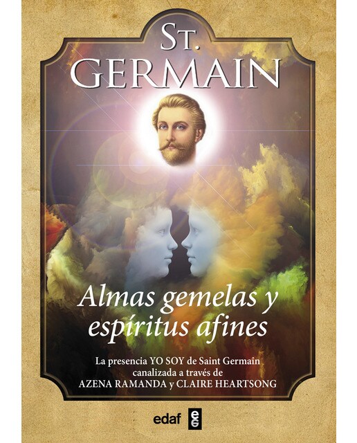 St. Germain. Almas gemelas y espíritus afines: La presencia YO SOY de saint Germain canalizada a través de Azena Ramanda y Claire Heartso (Capa mole) 1