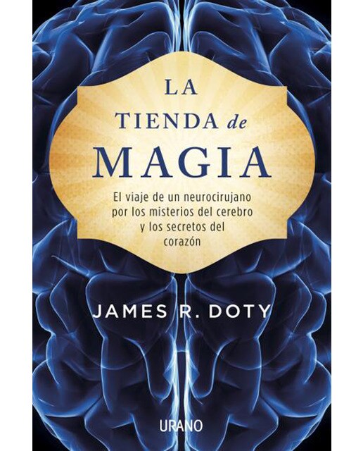 La tienda de magia: El viaje de un neurocirujano por los misterios del cerebro y los secretos del corazón(Tapa blanda) 1