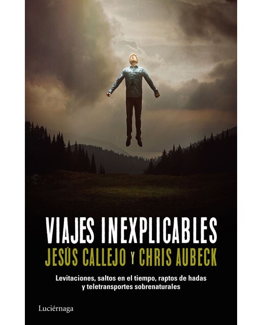 Viajes inexplicables: Levitaciones, saltos en el tiempo, raptos de hadas y teletransportes sobrenaturales (Capa mole com abas) 1