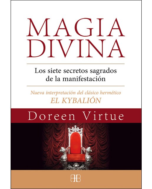 Magia divina: Los siete secretos sagrados de la manifestación. Nueva interpretación del clásico hermético el kybalión(Tapa blanda) 1