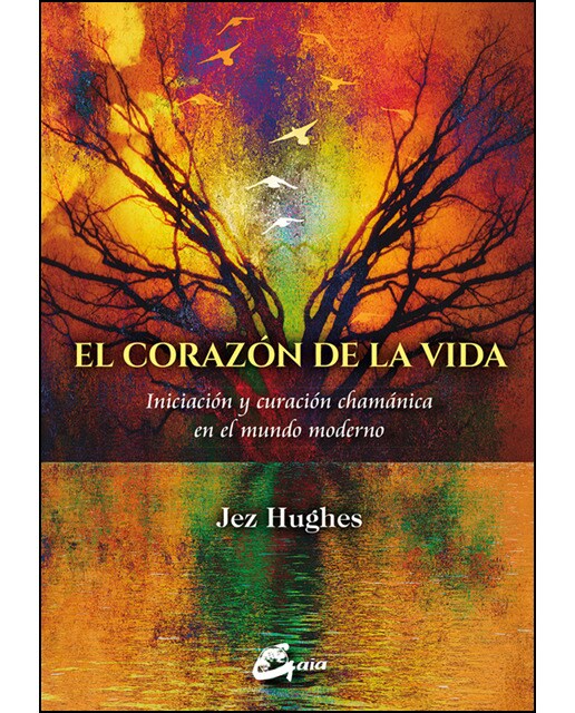 El corazón de la vida: Iniciación y curación chamánica en el mundo moderno(Tapa blanda) 1