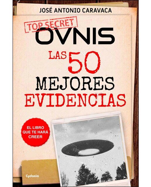 Ovnis: las 50 mejores evidencias: El libro que te hará creer(Tapa blanda) 1