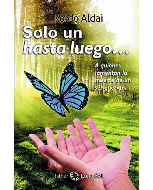 Sólo un hasta luego: A quienes lamentan la muerte de un ser querido(Tapa blanda) 1