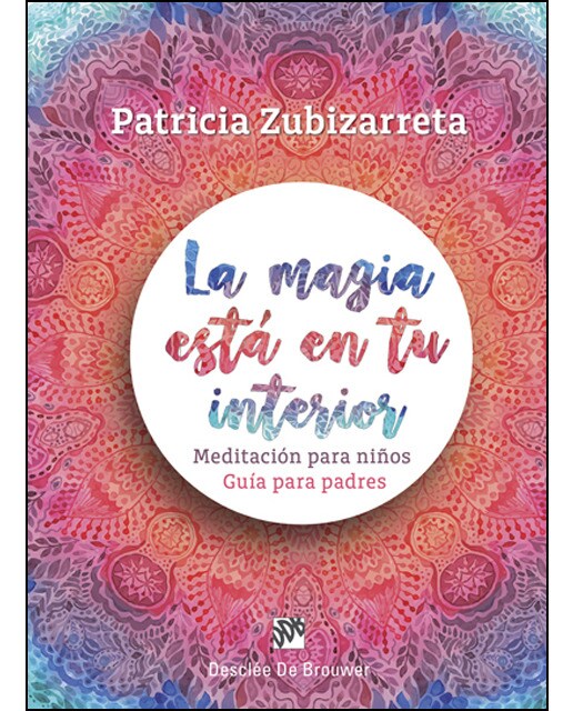 La Magia Está En Tu Interior. Meditación Para Niños. Guía Para Padres 1