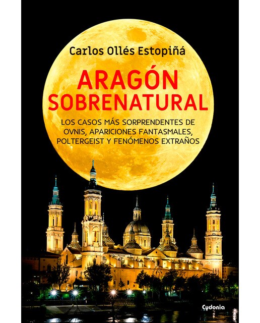 Imagem 0 de Aragón sobrenatural: Los casos más sorprendentes de ovnis, apariciones fantasmales, poltergeist y fenómenos extraños(Tapa blanda)