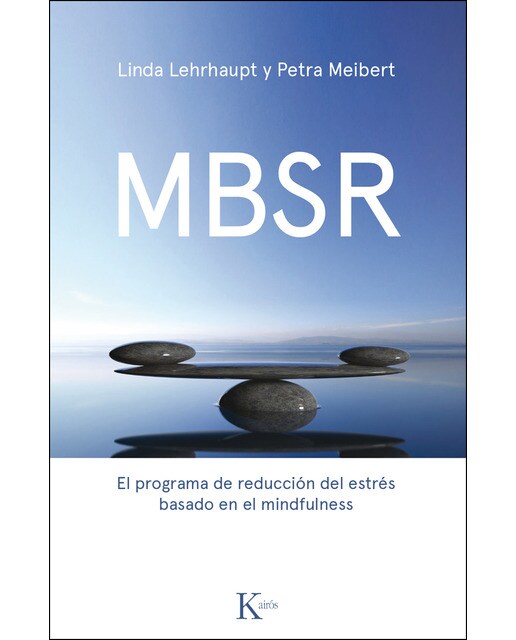 MBSR: El Programa De Reducción Del Estrés Basado En El Mindfulness 1