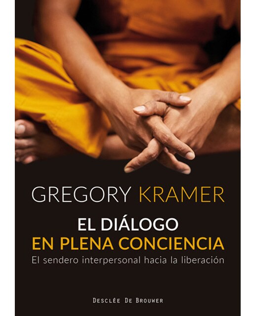 El Diálogo En Plena Conciencia. El Sendero Interpersonal Hacia La Liberación 1