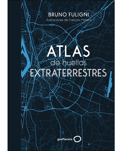 Atlas de huellas extraterrestres: Ilustraciones de François Moreno (Capa dura) 1