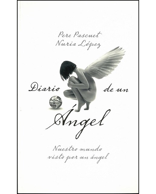 Diario De Un Ángel. Nuestro Mundo Vistopor Un Áng 1