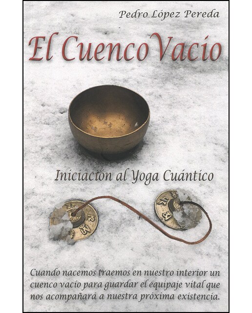 El Cuenco Vacío. Iniciación Al Yoga Cuántico 1