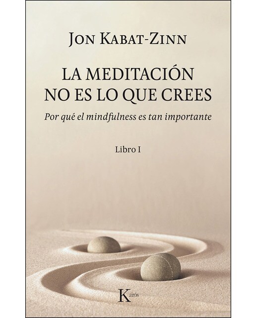 La Meditación No Es Lo Que Crees: Por Qué El Mindfulness Es Tan Importante 1