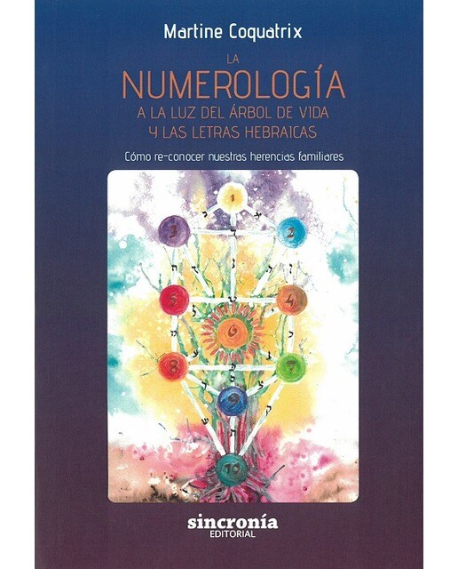 Imagem 0 de LA NUMEROLOGÍA A LA LUZ DEL ÁRBOL DE VIDA Y LAS LETRAS HEBRAICAS: Cómo re-conocer nuestras herencias familiares (Capa mole com abas)
