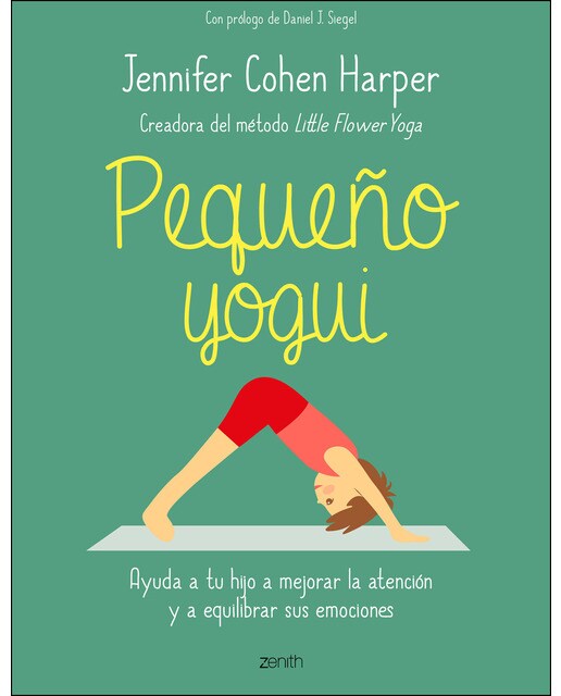 Pequeño yogui: Ayuda a tu hijo a mejorar la atención y a equilibrar sus emociones(Tapa blanda) 1