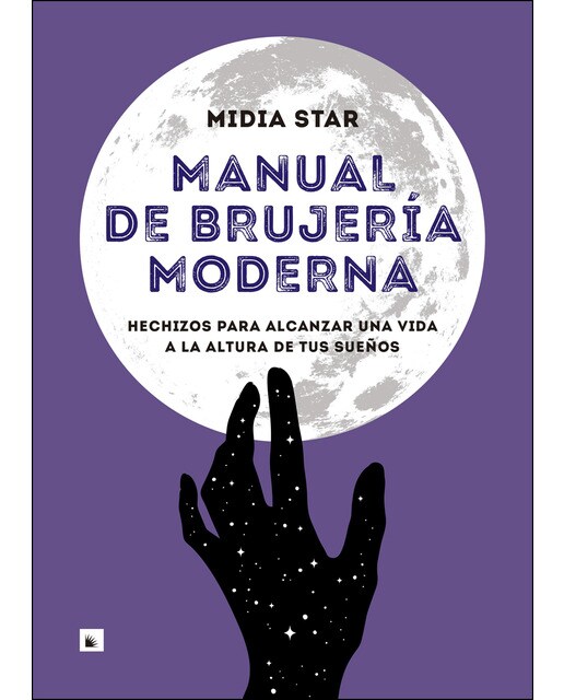 Manual de brujería moderna: Hechizos para alcanzar una vida a la altura de tus sueños(Tapa dura) 1