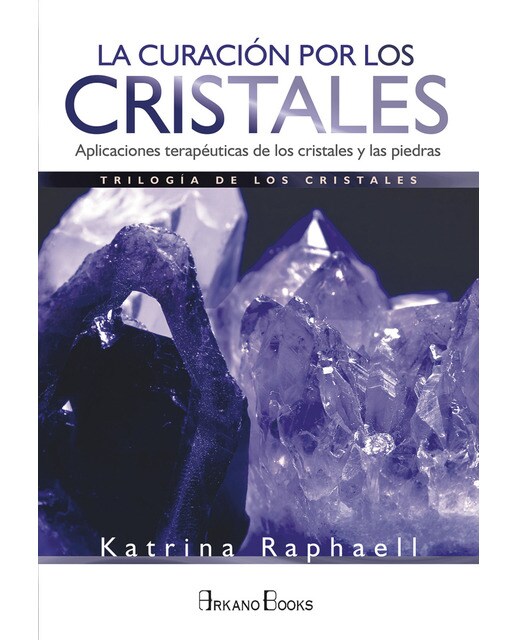 La curación por los cristales: Aplicaciones terapéuticas de los cristales y las piedras(Tapa blanda) 1