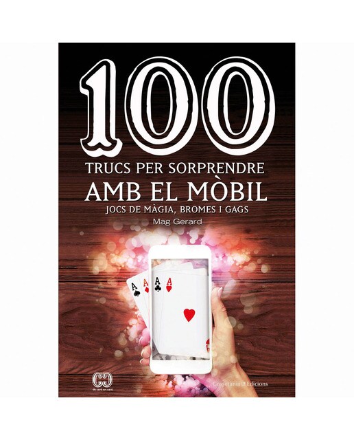 100 trucs per sorprendre amb el mòbil: Jocs de màgia, bromes i gags(Tapa blanda) 1