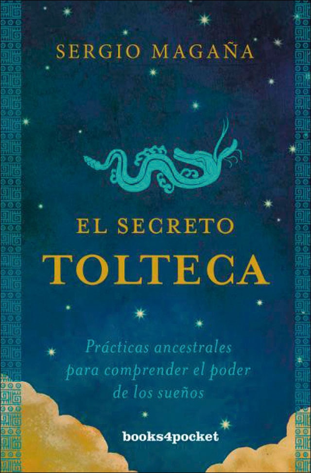 El secreto tolteca: Prácticas ancestrales para comprender el poder de los sueños(Tapa blanda) 1