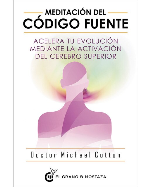 Meditación del código fuente: Acelera tu evolución mediante la activación del cerebro superior(Tapa blanda) 1