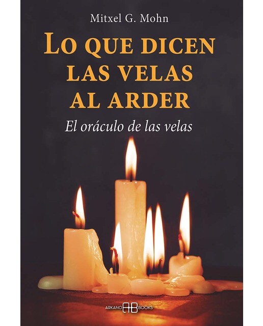 Lo que dicen las velas al arder: El oráculo de las velas (Capa mole com abas) 1