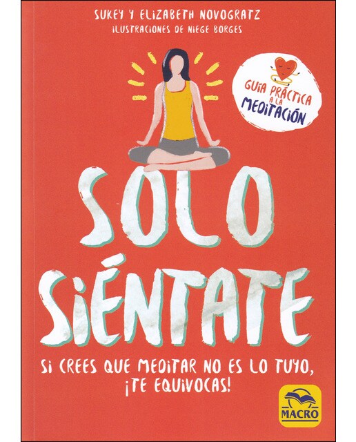 Solo Siéntate: Si Crees Que Meditar No Es Lo Tuyo. ¡Te Equivocas 1