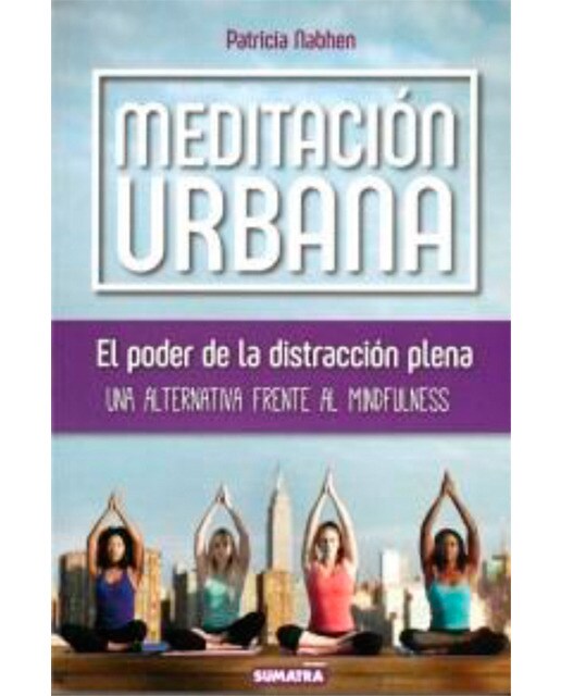Meditación Urbana El Poder De La Distracción Plena 1