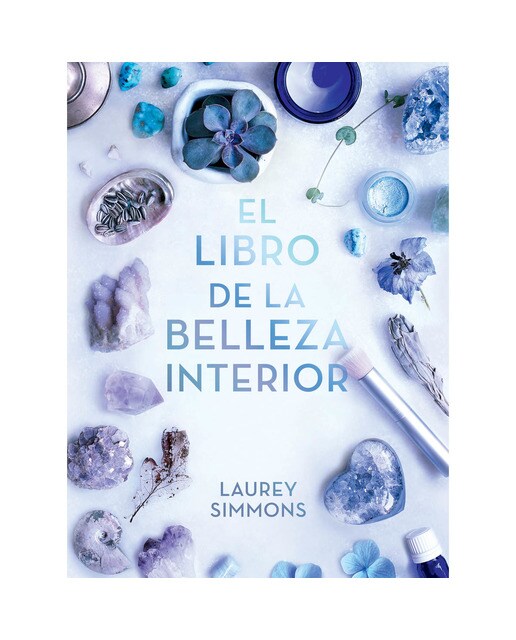 El libro de la belleza interior: Embellécete por dentro y lo notarás por fuera(Tapa dura) 1