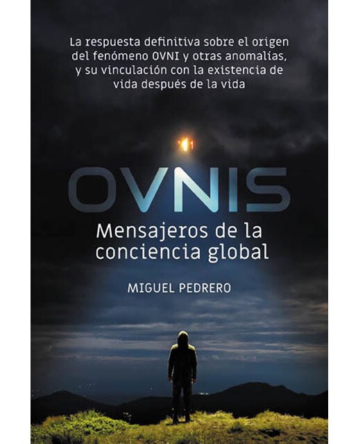 Imagem 0 de Ovnis: mensajeros de la conciencia global: La respuesta definitiva sobre el origen del fenómeno ovni y otras anomalías, y su vinculación con la
