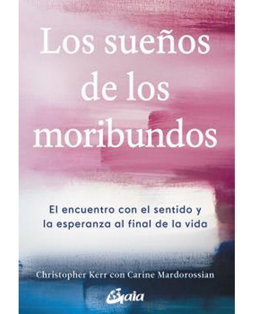 Los sueños de los moribundos: El encuentro con el sentido y la esperanza al final de la vida(Tapa blanda) 1