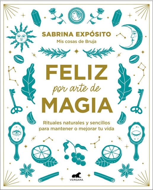 Feliz por arte de magia: Rituales naturales y sencillos para mejorar tu vida (Capa mole) 1