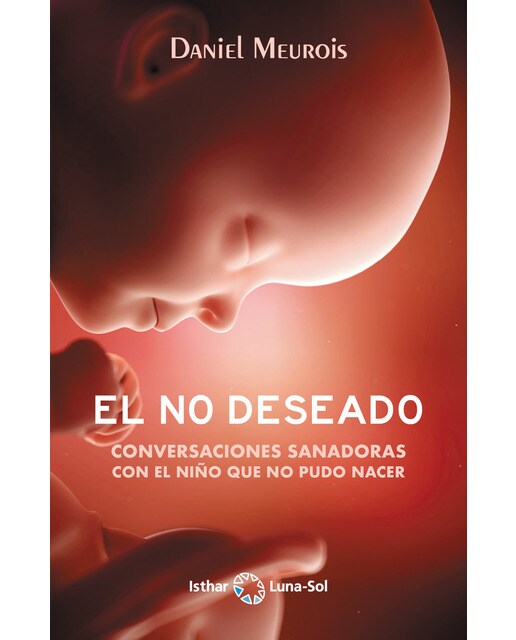 El No Deseado: Conversaciones sanadoras con el niño que no pudo nacer (Capa mole com abas) 1