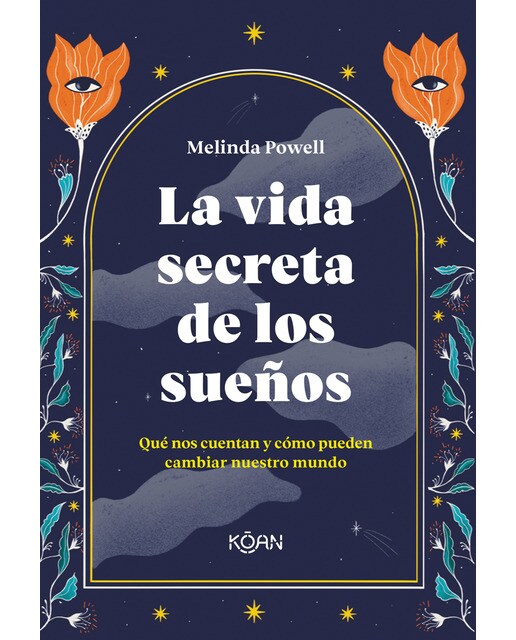 La vida secreta de los sueños: Qué nos cuentan y cómo pueden cambiar nuestro mundo(Tapa blanda) 1