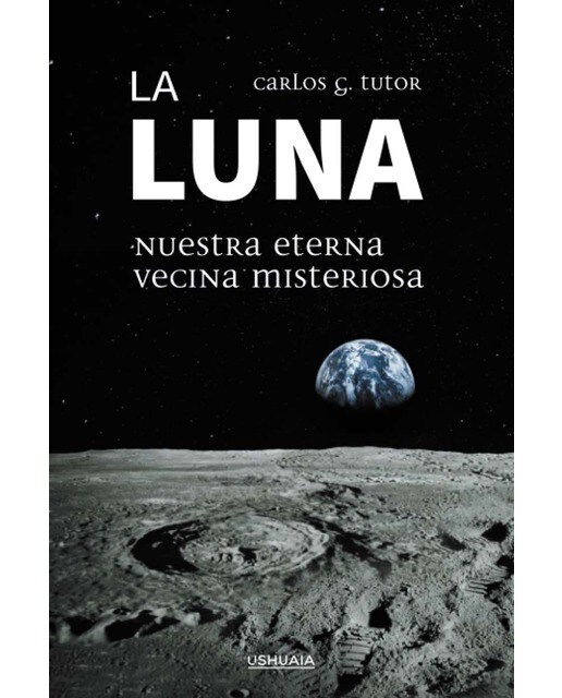 La luna. : Nuestra eterna vecina misteriosa(Tapa blanda) 1