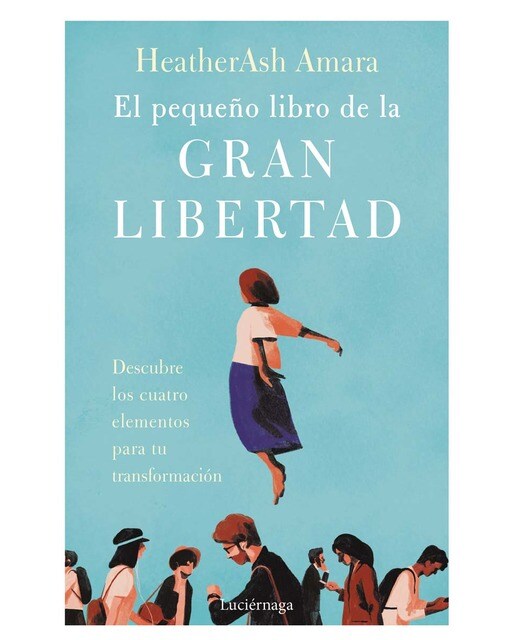 El pequeño libro de la gran libertad: Descubre los cuatro elementos para tu transformación (Capa mole com abas) 1