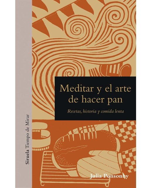 Meditar y el arte de hacer pan: Recetas, historia y comida lenta(Tapa dura) 1