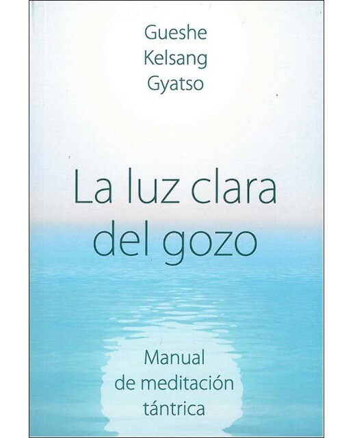 Imagen 0 de La luz clara del gozo: manual de meditación tántrica