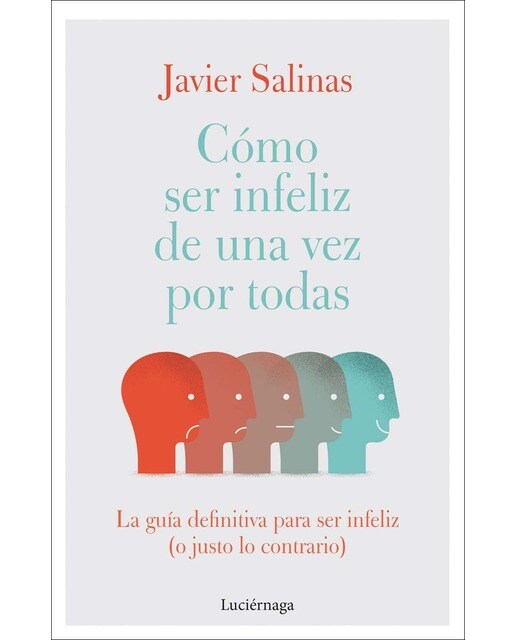 Cómo ser infeliz de una vez por todas: La guía definitiva para ser infeliz (o justo lo contrario) (Capa mole com abas) 1