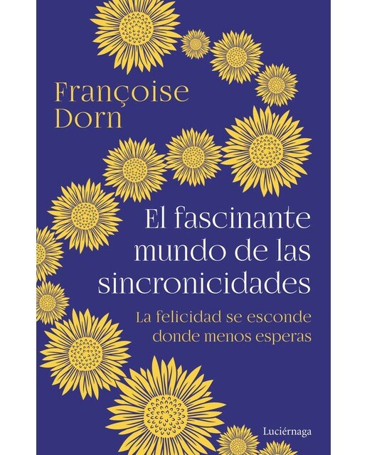 El fascinante mundo de las sincronicidades: La felicidad se esconde donde menos esperas (Capa mole com abas) 1