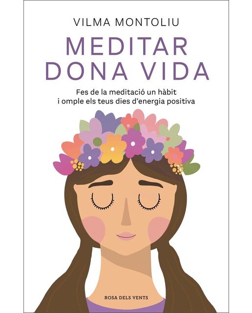 Meditar dona vida: Fes de la meditació un hàbit i omple els teus dies d'energia positiva (Capa mole) 1