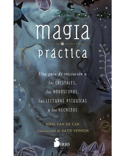 Magia Práctica: Una guía de iniciación a los cristales, a los horóscopos, las lecturas psíquicas y los hechizos (Capa mole com abas) 1