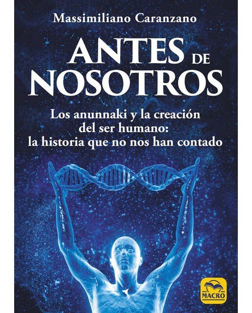 Antes de nosotros: Los anunnaki y la creación del ser humano: la historia que no nos han contado (Capa mole com abas) 1