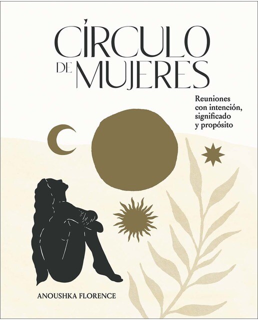 Círculo de mujeres: Reuniones con intención, significado y propósito 1