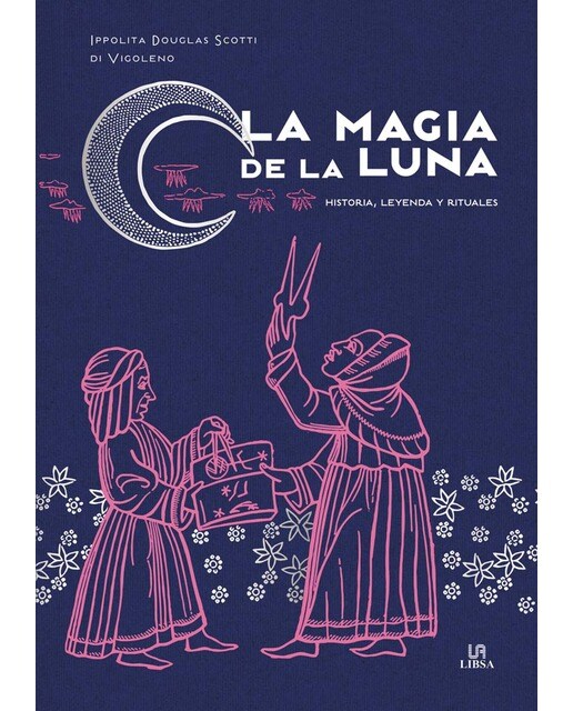 La Magia de la Luna: Historia, Leyenda y Rituales (Capa dura) 1