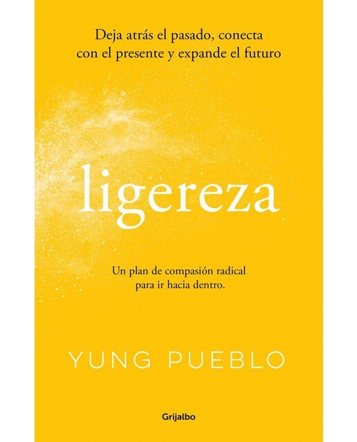 Ligereza: Deja atrás el pasado, conecta con el presente y expande el futuro. Un plan de compasión radical para ir hacia dentro. (Capa mole) 1