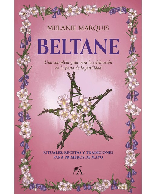 Beltane: Una completa guía para la celebración de la fiesta de la fertilidad (Capa mole) 1