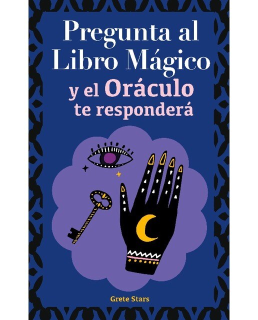 Pregunta al libro mágico y el Oráculo te responderá: Tu guía para tomar las decisiones correctas. Basado en el I Ching y la numerología.  (Capa mole) 1