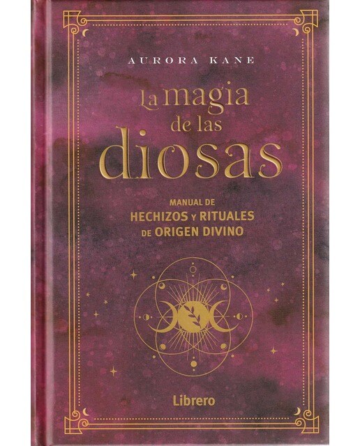 MAGIA DE LAS DIOSAS, LA: MANUAL DE HECHIZOS Y RITUALES DE ORIGEN DIVINO 1