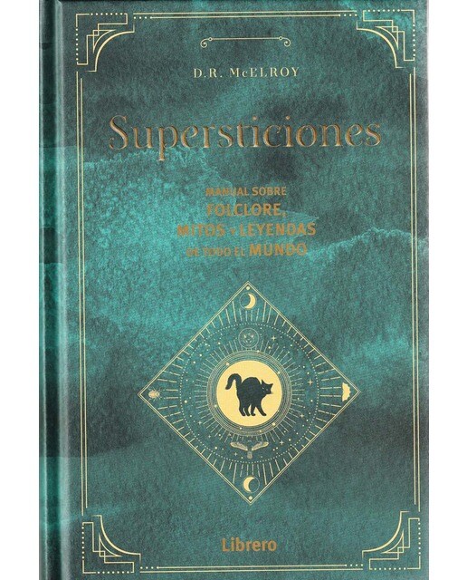 SUPERSTICIONES: MANUAL SOBRE FLOCLORE, MITOS Y LEYENDAS DE TODO EL MUNDO 1