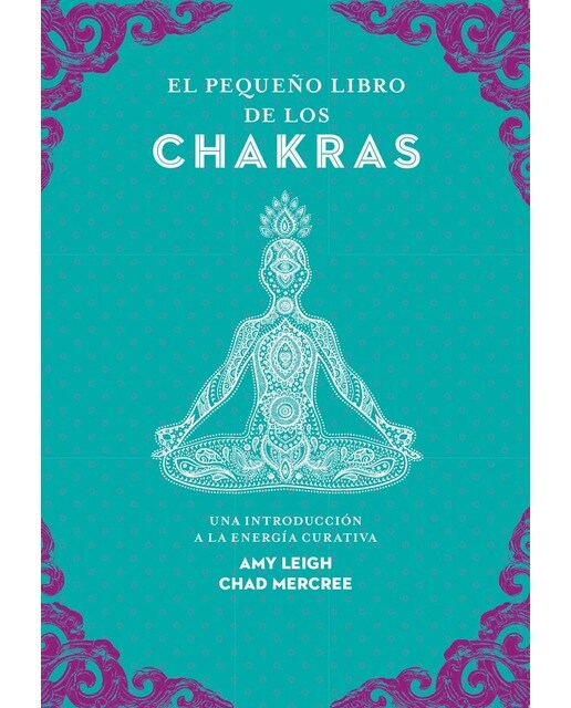 El pequeño libro de los chakras: Una introducción a la energía curativa (Capa mole) 1